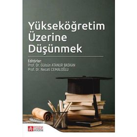 Yükseköğretim Üzerine Düşünmek - Pegem Akademi Yayıncılık