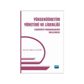Yükseköğretim Yönetimi ve Liderliği Lisansüstü Programlarının İncelenmesi - Münevver Çetin
