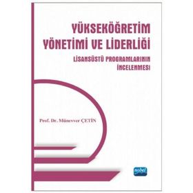 Yükseköğretim Yönetimi ve Liderliği Lisansüstü Programlarının İncelenmesi - Münevver Çetin