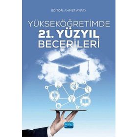 Yükseköğretimde 21. Yüzyıl Becerileri - Ahmet Benzer