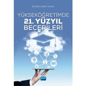 Yükseköğretimde 21. Yüzyıl Becerileri - Ahmet Benzer