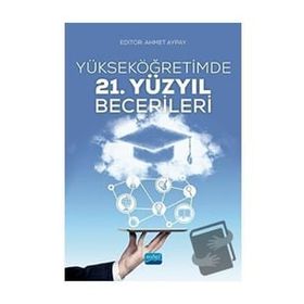 Yükseköğretimde 21. Yüzyıl Becerileri - Ahmet Benzer