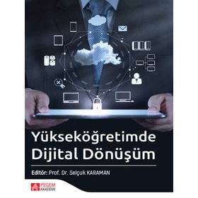Yükseköğretimde Dijital Dönüşüm - Pegem Akademi Yayıncılık