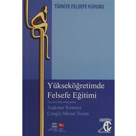 Yükseköğretimde Felsefe Eğitimi - Taşkıner Ketenci Cengiz Mesut Tosun