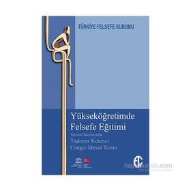 Yükseköğretimde Felsefe Eğitimi - Taşkıner Ketenci Cengiz Mesut Tosun