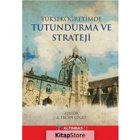 Yükseköğretimde Tutundurma ve Strateji - Kolektif