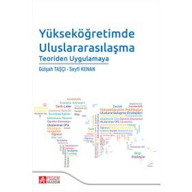 Yükseköğretimde Uluslarasılaşma Teoriden Uygulamaya - Pegem Akademi Yayıncılık