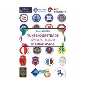 Yükseköğretimde Üniversitelerde Markalaşma - Sinan Nardalı