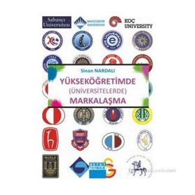 Yükseköğretimde Üniversitelerde Markalaşma - Sinan Nardalı