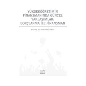 YÜKSEKÖĞRETIMIN FINANSMANINDA GÜNCEL YAKLAŞIMLAR: BORÇLANMA ILE FINANSMAN - SEDA ÖZEKICIOĞLU