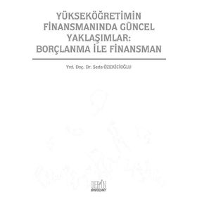 YÜKSEKÖĞRETIMIN FINANSMANINDA GÜNCEL YAKLAŞIMLAR: BORÇLANMA ILE FINANSMAN - SEDA ÖZEKICIOĞLU