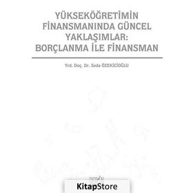 YÜKSEKÖĞRETIMIN FINANSMANINDA GÜNCEL YAKLAŞIMLAR: BORÇLANMA ILE FINANSMAN - SEDA ÖZEKICIOĞLU