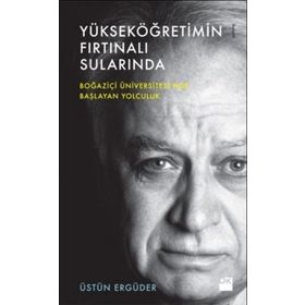 Yükseköğretimin Fırtınalı Sularında - Üstün Ergüder