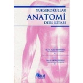 YÜKSEKOKULLAR ANATOMI DERS KITABI - H. GÜL HATIPOĞLU;M. TAHIR HATIBOĞLU