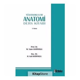 YÜKSEKOKULLAR ANATOMI DERS KITABI - H. GÜL HATIPOĞLU;M. TAHIR HATIBOĞLU