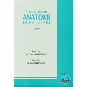 YÜKSEKOKULLAR ANATOMI DERS KITABI - H. GÜL HATIPOĞLU;M. TAHIR HATIBOĞLU