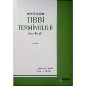 YÜKSEKOKULLAR TIBBI TERMINOLOJI DERS KITABI - H. GÜL HATIPOĞLU;SEBAHAT EKINCI
