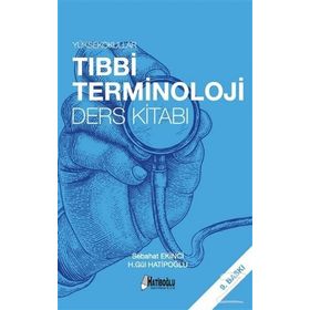 YÜKSEKOKULLAR TIBBI TERMINOLOJI DERS KITABI - H. GÜL HATIPOĞLU;SEBAHAT EKINCI