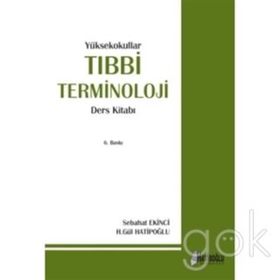 YÜKSEKOKULLAR TIBBI TERMINOLOJI DERS KITABI - H. GÜL HATIPOĞLU;SEBAHAT EKINCI