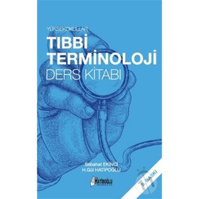 YÜKSEKOKULLAR TIBBI TERMINOLOJI DERS KITABI - H. GÜL HATIPOĞLU;SEBAHAT EKINCI