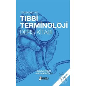 YÜKSEKOKULLAR TIBBI TERMINOLOJI DERS KITABI - H. GÜL HATIPOĞLU;SEBAHAT EKINCI
