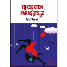Yüksekten ve Paraşütsüz - Ayla Şenel