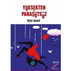 Yüksekten ve Paraşütsüz - Ayla Şenel
