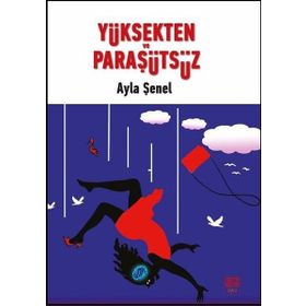 Yüksekten ve Paraşütsüz - Ayla Şenel
