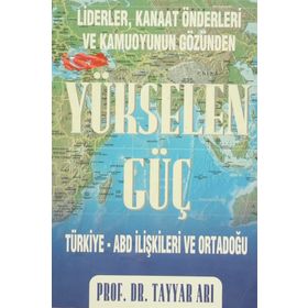 YÜKSELEN GÜÇ TÜRKİYE-ABD İLİŞKİLERİ VE ORTADOĞU - TAYYAR ARI