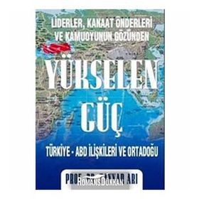 YÜKSELEN GÜÇ TÜRKİYE-ABD İLİŞKİLERİ VE ORTADOĞU - TAYYAR ARI