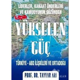 YÜKSELEN GÜÇ TÜRKİYE-ABD İLİŞKİLERİ VE ORTADOĞU - TAYYAR ARI