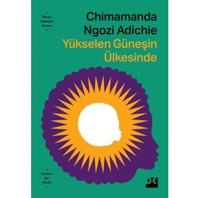 YÜKSELEN GÜNEŞİN ÜLKESİNDE - CHIMAMANDA NGOZI ADICHIE