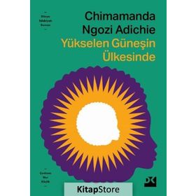 YÜKSELEN GÜNEŞİN ÜLKESİNDE - CHIMAMANDA NGOZI ADICHIE