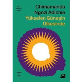 YÜKSELEN GÜNEŞİN ÜLKESİNDE - CHIMAMANDA NGOZI ADICHIE