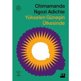 YÜKSELEN GÜNEŞİN ÜLKESİNDE - CHIMAMANDA NGOZI ADICHIE