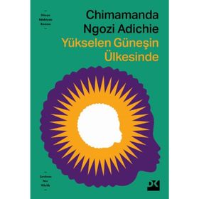 YÜKSELEN GÜNEŞİN ÜLKESİNDE - CHIMAMANDA NGOZI ADICHIE