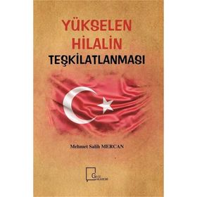 Yükselen Hilalin Teşkilatlanması - Mehmet Salih Mercan