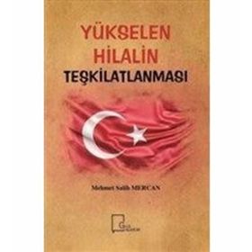 Yükselen Hilalin Teşkilatlanması - Mehmet Salih Mercan
