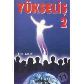 Yükseliş 2 Yükselmiş Üstadlardan Medyum Kanalıyla Alınmış Bilgiler-Eric Klein