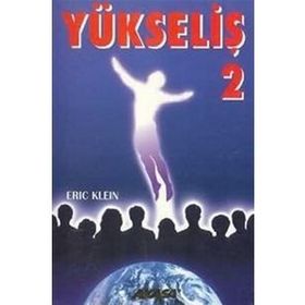 Yükseliş 2 Yükselmiş Üstadlardan Medyum Kanalıyla Alınmış Bilgiler-Eric Klein