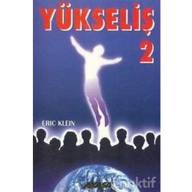 Yükseliş 2 Yükselmiş Üstadlardan Medyum Kanalıyla Alınmış Bilgiler-Eric Klein