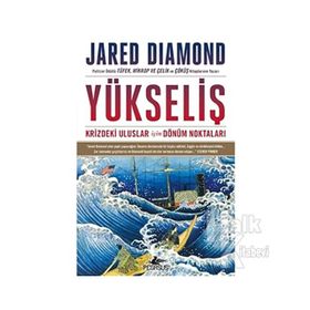 Yükseliş: Krizdeki Uluslar Için Dönüm Noktaları - Jared Diamond