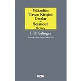 YÜKSELTİN TAVAN KİRİŞİNİ USTALAR VE SEYMOUR BIR GİRİŞ - JEROME DAVID SALINGER