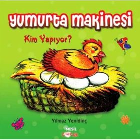 YUMURTA MAKINESI KIM YAPIYOR? (7+ YAŞ) - YILMAZ YENİDİNÇ