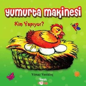 YUMURTA MAKINESI KIM YAPIYOR? (7+ YAŞ) - YILMAZ YENİDİNÇ