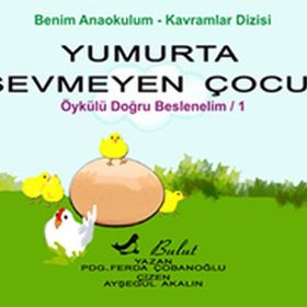 Yumurta Sevmeyen Çocuk Doğru Beslenelim 1 - Ferda Çobanoğlu