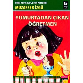 Yumurtadan Çıkan Öğretmen - Muzaffer İzgü
