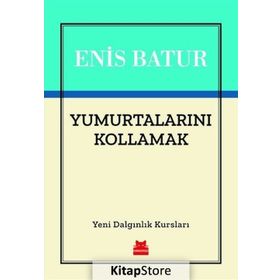 Yumurtalarını Kollamak - Enis Batur