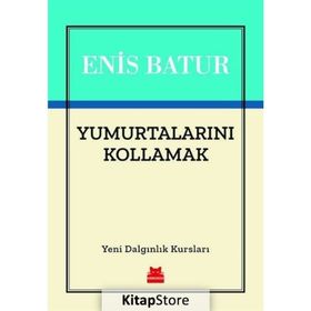 Yumurtalarını Kollamak - Enis Batur
