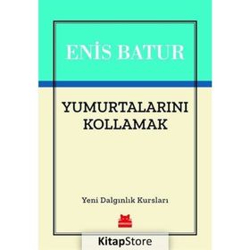 Yumurtalarını Kollamak - Enis Batur